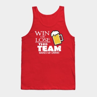 This Team Makes Me Drink Tank Top